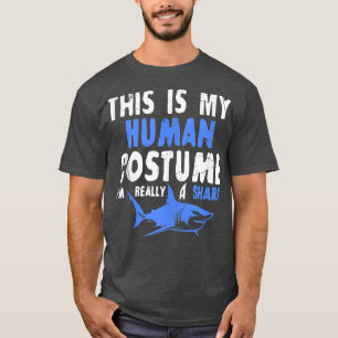 This Is My Human Costume Im Really A Shark Funny S T-Shirt