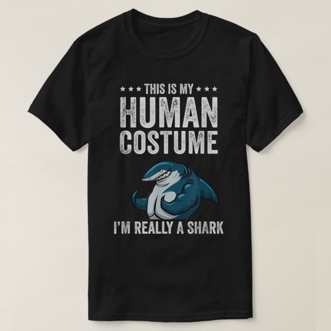 This is My Human Costume I'm Really A Shark Funny  T-Shirt (Design Front)