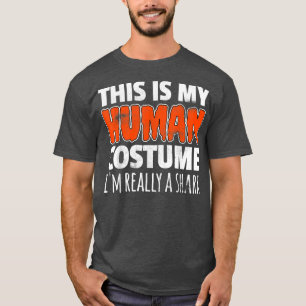 THIS IS MY HUMAN COSTUME IM REALLY A SHARK Hallowe T-Shirt