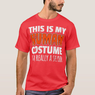 THIS IS MY HUMAN COSTUME IM REALLY A SHARK Hallowe T-Shirt