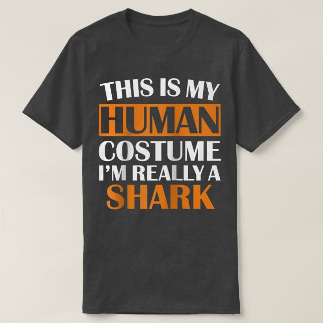 This Is My Human Costume Im Really A Shark Hallowe T-Shirt (Design Front)