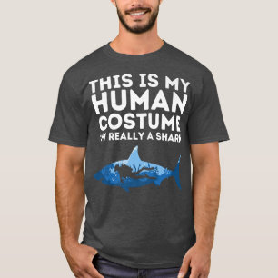 This Is My Human Costume Im Really A Shark T-Shirt