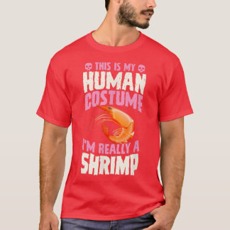 This Is My Human Costume Im Really A Shrimp Hallow T-Shirt