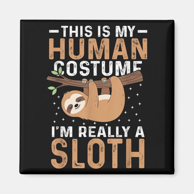 This Is My Human Costume I'm Really A Sloth Hallow Magnet (Front)