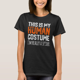 THIS IS MY HUMAN COSTUME I'M REALLY A SPIDER Hallo T-Shirt