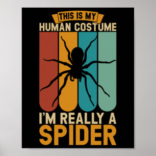 This Is My Human Costume I'm Really A Spider Poster