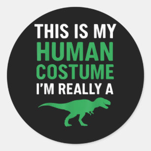 This Is My Human Costume Im Really A T-rex Funny H Classic Round Sticker