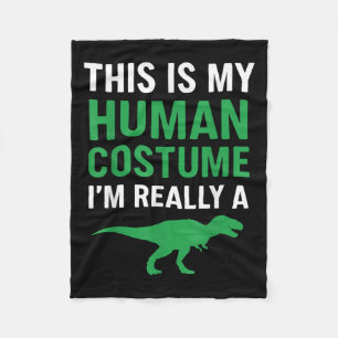 This Is My Human Costume Im Really A T-rex Funny H Fleece Blanket