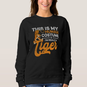 This Is My Human Costume I'm Really A Tiger Hallo Sweatshirt