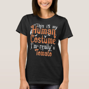 This Is My Human Costume I'm Really a Tomato T-Shirt