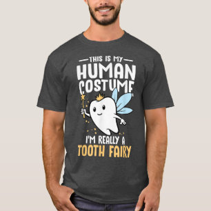 This Is My Human Costume I'm Really A Tooth Fairy  T-Shirt