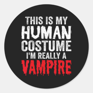 This Is My Human Costume I'm Really A Vampire Hall Classic Round Sticker