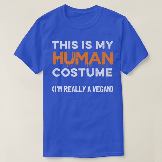 This Is My Human Costume I'm Really A Vegan Funny  T-Shirt (Design Front)