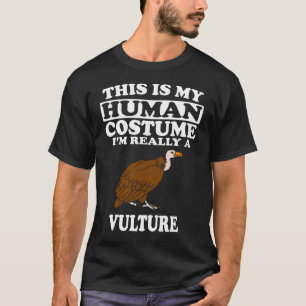 This is My Human Costume, I'm Really A Vulture T-Shirt