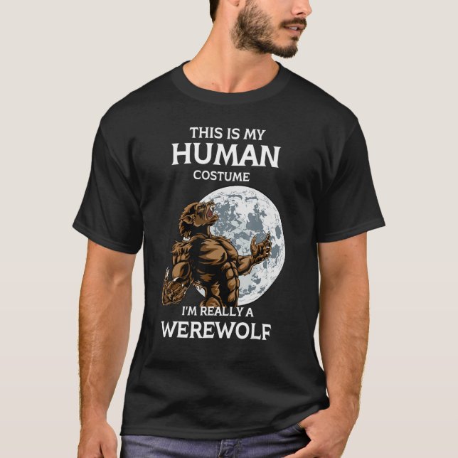 This is My Human Costume I'm Really a Werewolf Hal T-Shirt (Front)