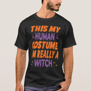 This Is My Human Costume I'm Really A Witch Hallow T-Shirt