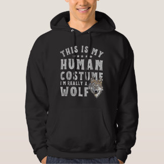 This Is My Human Costume I'm Really A Wolf Hallowe Hoodie