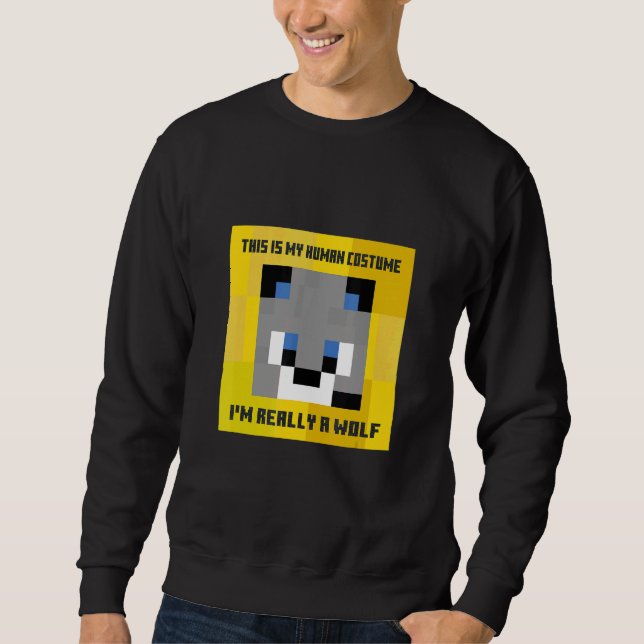 This Is My Human Costume I'm Really a Wolf Men Wom Sweatshirt (Front)