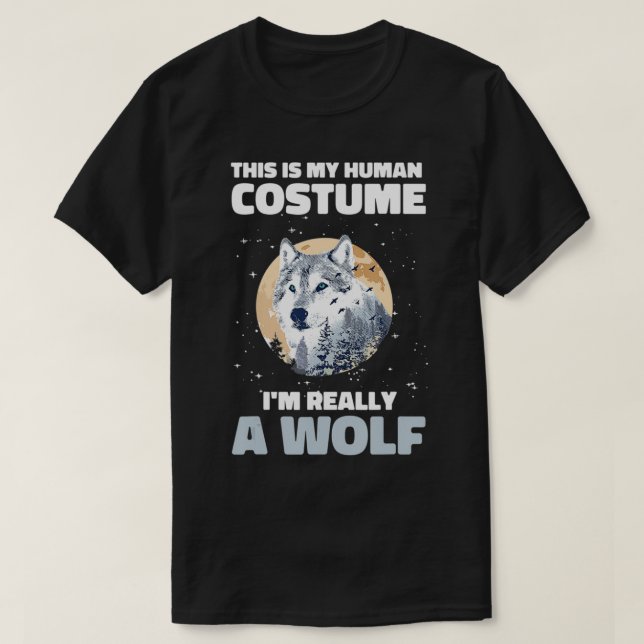 This is My Human Costume I'm Really a Wolf Moon Wo T-Shirt (Design Front)