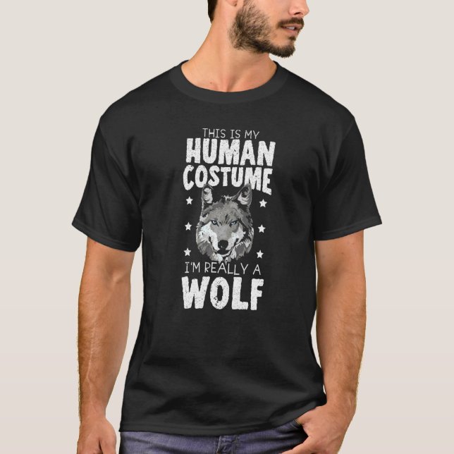 This Is My Human Costume I'm Really A Wolf T-Shirt (Front)