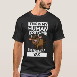 This Is My Human Costume I'm Really A Yak T-Shirt