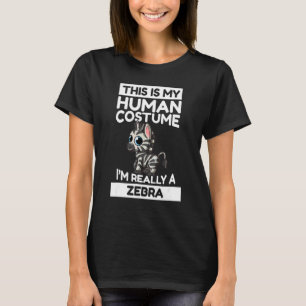 This Is My Human Costume I'm Really A Zebra T-Shirt