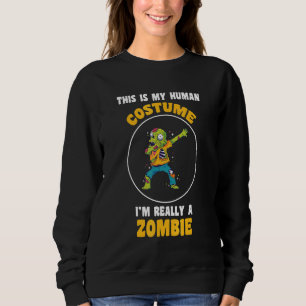 This Is My Human Costume I'm Really A Zombie  Hall Sweatshirt