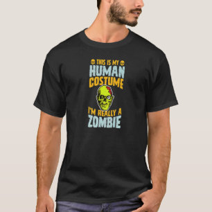 This Is My Human Costume I'm Really A Zombie Hallo T-Shirt