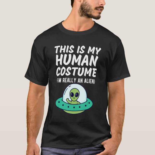 This Is My Human Costume I'm Really An Alien  Desi T-Shirt (Front)