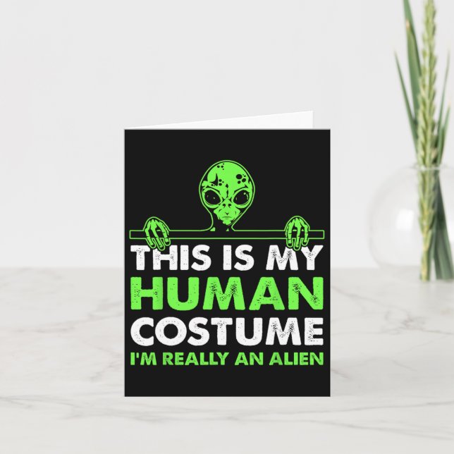 This Is My Human Costume I'm Really An Alien Fun H Card (Front)