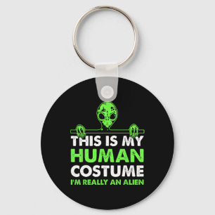 This Is My Human Costume I'm Really An Alien Fun H Key Ring
