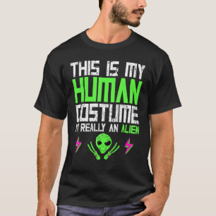 This Is My Human Costume Im Really An Alien T-Shirt