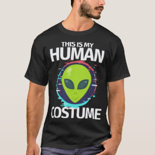 This Is My Human Costume Im Really An Alien T-Shirt