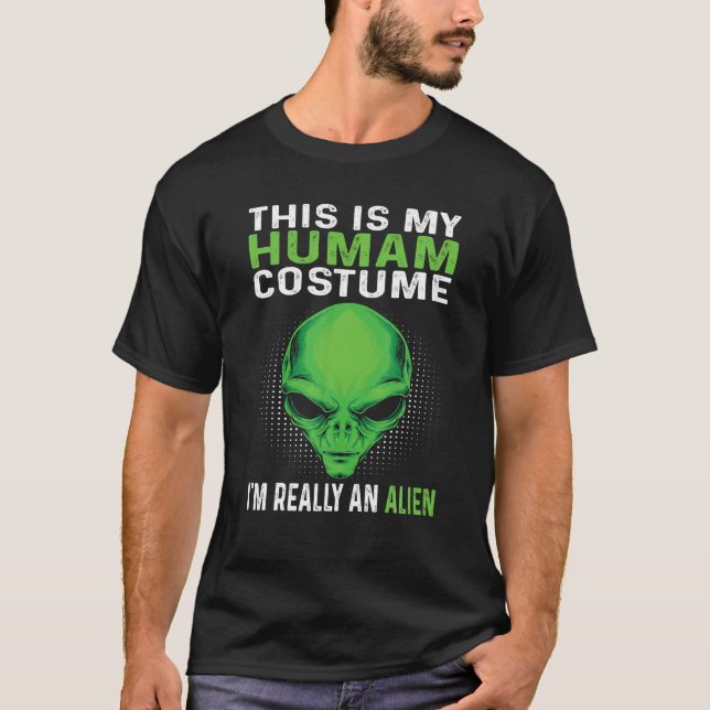This Is My Human Costume I'm Really An Alien  T-Shirt (Front)