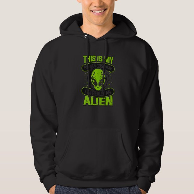 This is My Human Costume I'm Really An Alien UFO A Hoodie (Front)