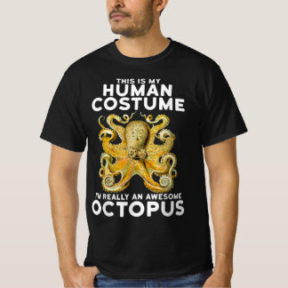 This Is My Human Costume Im Really An Octopus Sir T-Shirt