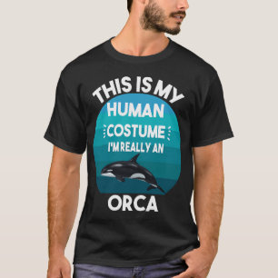 This is my human costume I'm really an orca T-Shirt