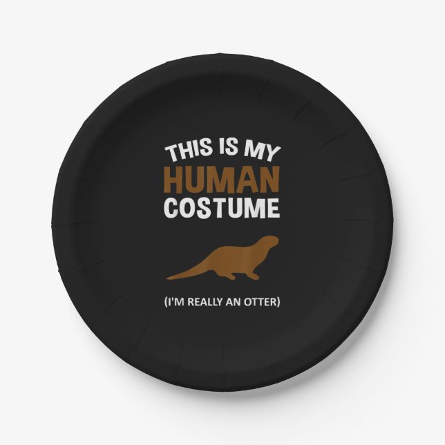 This Is My Human Costume| I'm Really an Otter Paper Plate (Front)