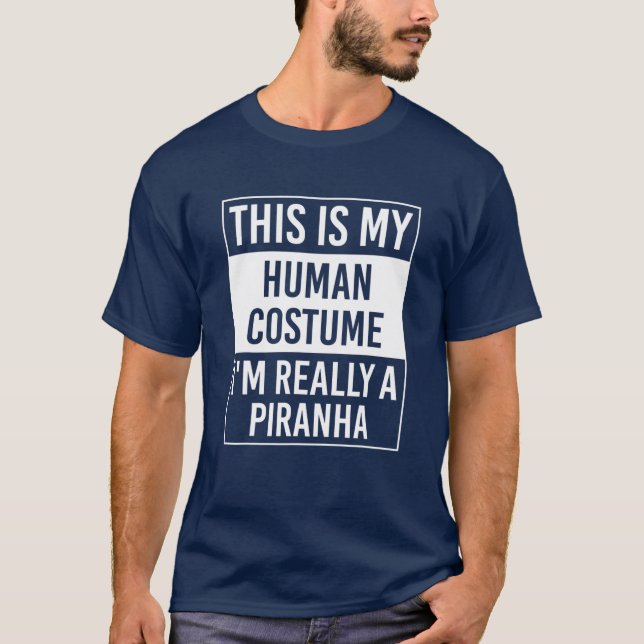 This Is My Human Costume I'm Really Piranha Gift T-Shirt (Front)