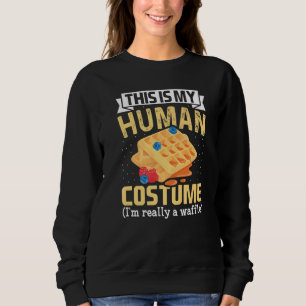 This Is My Human Costume I'm Really Waffles waffle Sweatshirt
