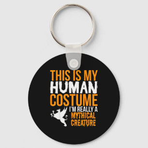 This Is My Human Costume Mythical Creature - Hallo Key Ring