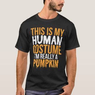 This Is My Human Costume Really A Pumpkin - Funny T-Shirt
