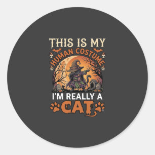 This Is My Human Costume Really Cat Halloween Witc Classic Round Sticker
