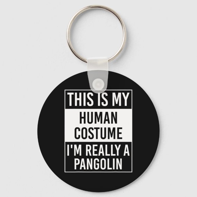 This Is My Human I'm Really Pangolin  Key Ring (Front)