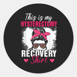 This Is My Hysterectomy Recovery Shirt Uterus-mess Classic Round Sticker