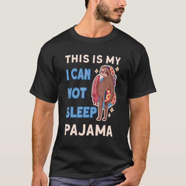 This Is My I Can Not Sleep Pajama Tired Sloth No S T-Shirt (Front)