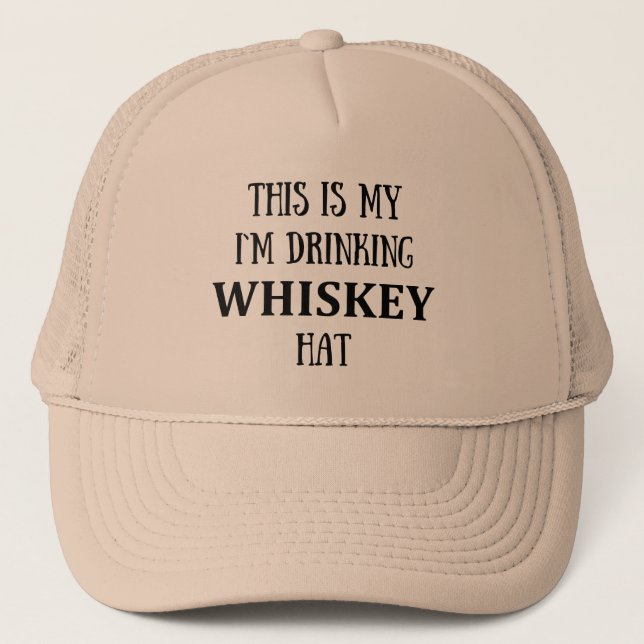 this is my i'm drinking whiskey trucker hat (Front)