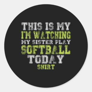 This Is My I'm Watching My Sister Play Softll Toda Classic Round Sticker