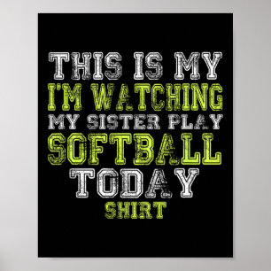This Is My I'm Watching My Sister Play Softll Toda Poster