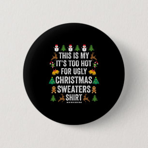 this is my it s too hot for ugly christmas sweater 6 cm round badge